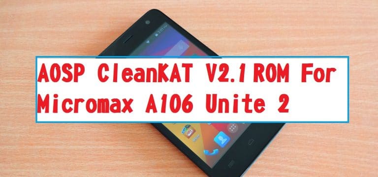 AOSP CleanKat V2.1 ROM For Micromax A106 Unite 2 (Android 4.4 Kitkat ROM)