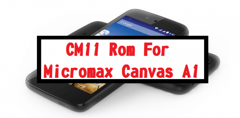 CM11 Rom for Micromax Canvas A1 Android One (Android 4.4.4 Kitkat) (CynogenMod 11)