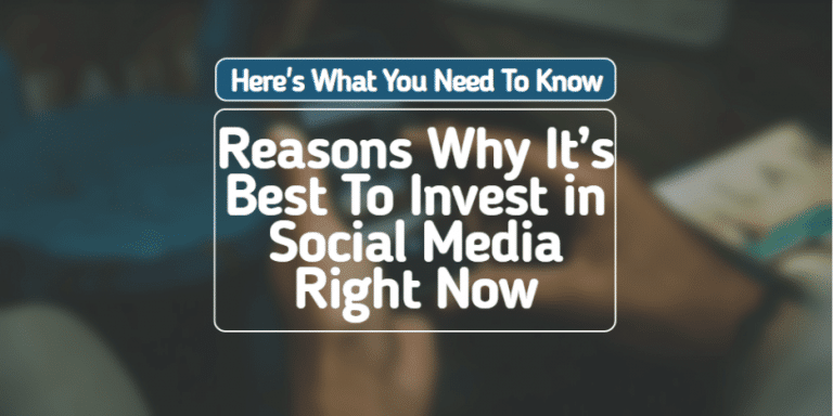 5 Reasons Why It’s Best To Invest in Social Media Right Now