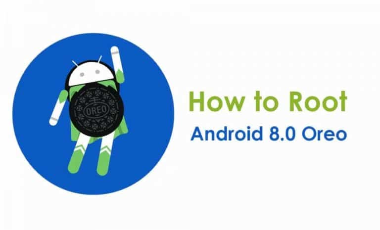 The Best Methods to Root Android 8.0 Oreo Devices in 2018