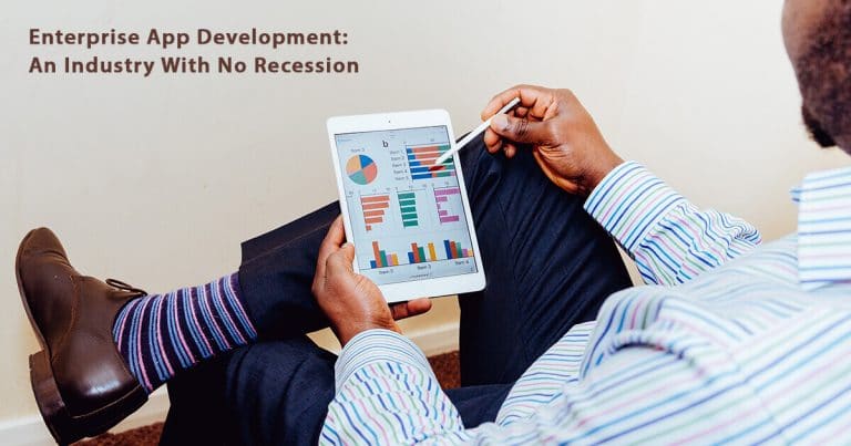 Enterprise App Development: An Industry With No Recession