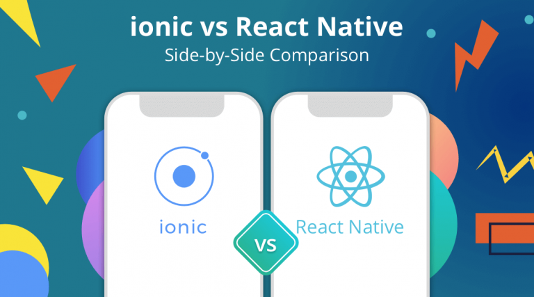 Ionic Vs React Native – Which Is Better for Mobile App Development?