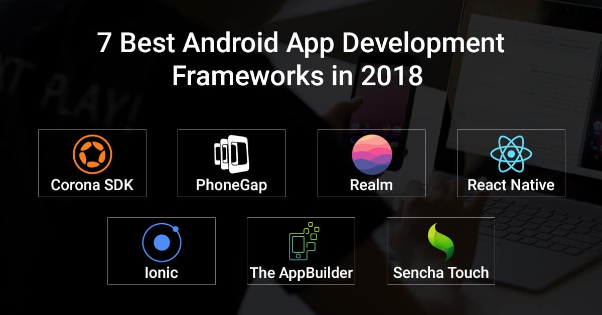 Top Android App Development Frameworks to be Used in 2018
