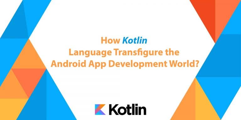 How Kotlin Language Transfigure the Android App Development World?