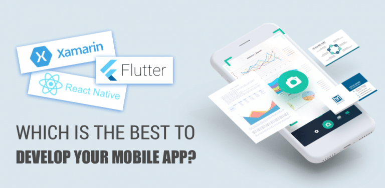 Xamarin, Flutter or React Native: Which Is Best To Develop Your Mobile App?