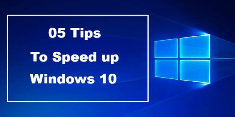 5 Hidden Tips To Speed up Performance Of Your Windows 10 PC