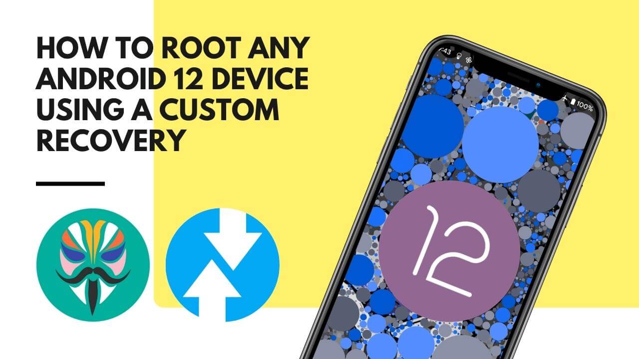 how to root android 12, How to Root Android 12 Devices &#8211; The Right Way