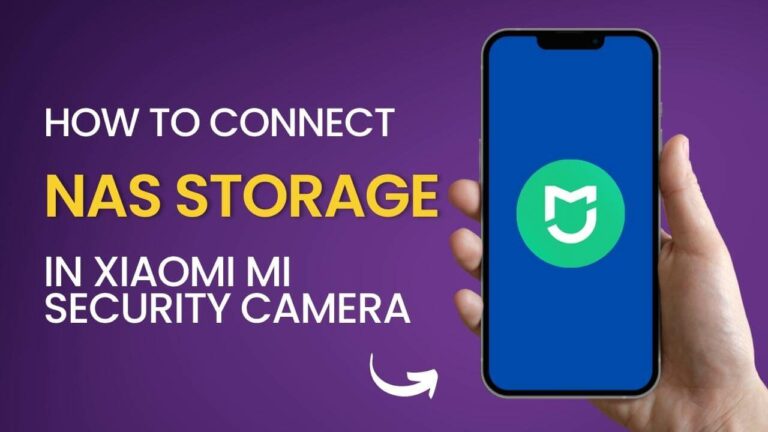 How to Connect NAS Storage in Xiaomi Mi Security Camera – 4 Easy Steps