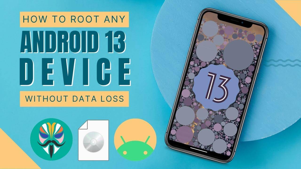 How to Root any Android 13 devices without data loss